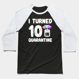 I Turned 10 In Quarantine Baseball T-Shirt